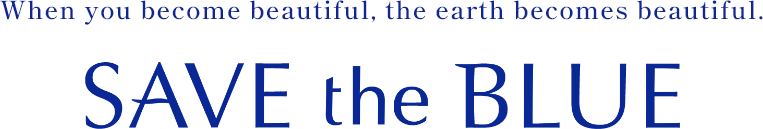 When you become beautiful, the earth becomes beautiful. SAVE the BLUE